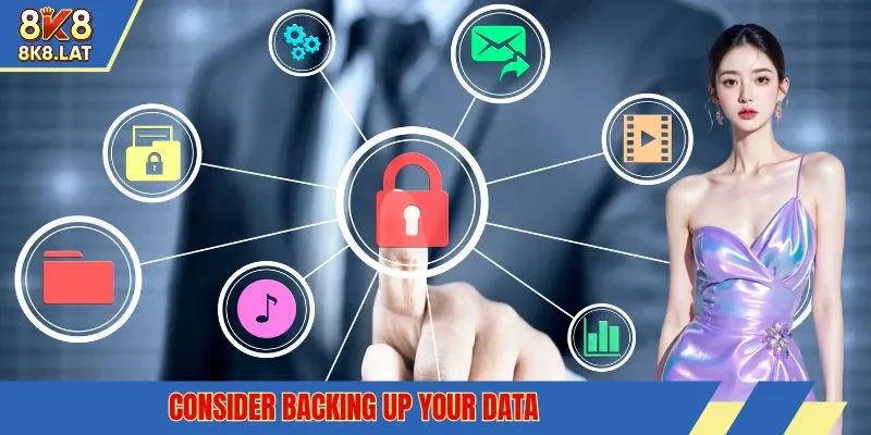 Consider backing up your data