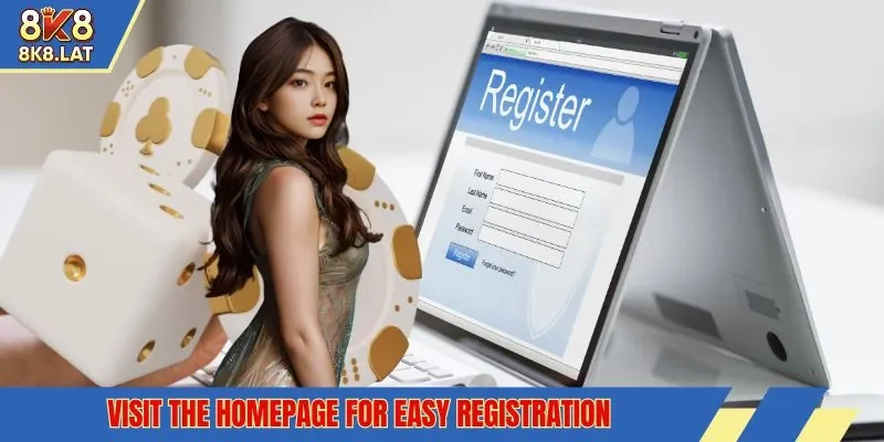 Visit the homepage for easy registration