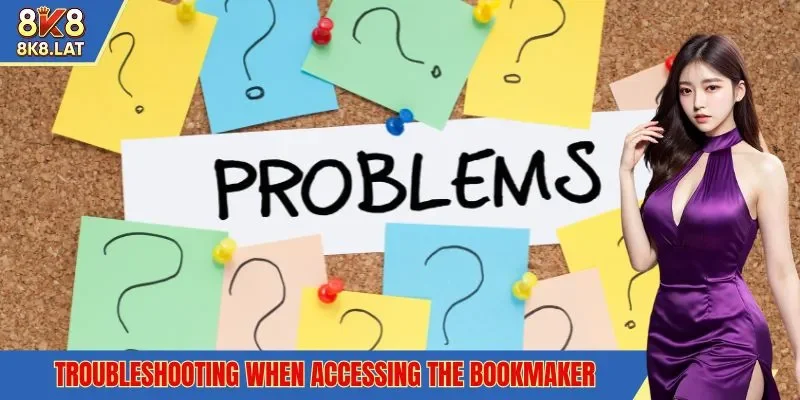Troubleshooting when accessing the bookmaker