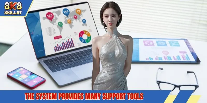 The system provides many support tools