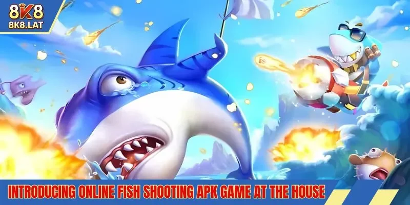 Introducing online fish shooting apk game at the house