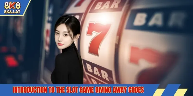 Introduction to the slot game giving away codes