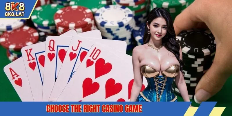Choose the right casino game