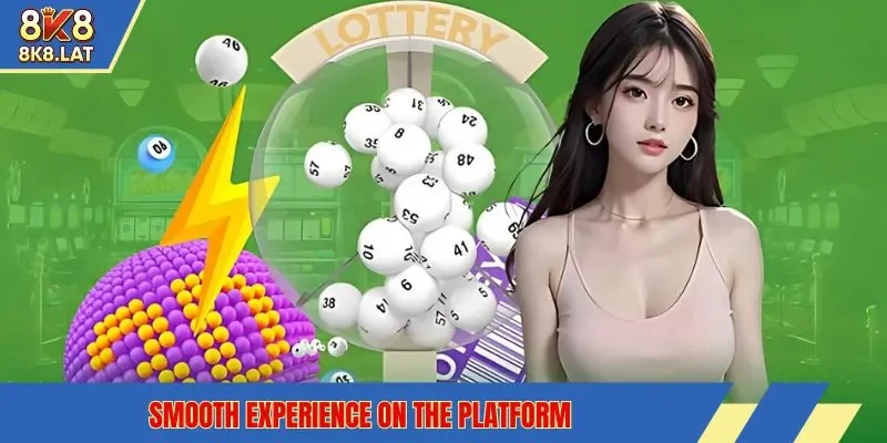 Smooth experience on the platform