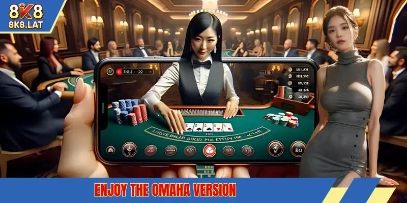 Enjoy the Omaha version