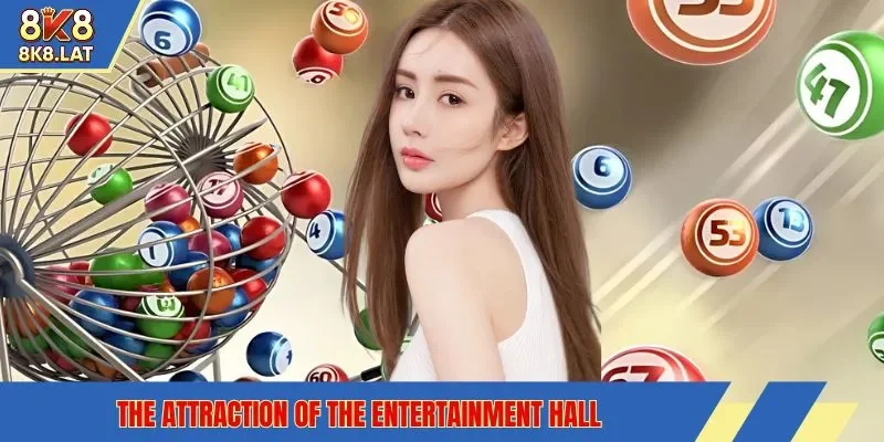 The attraction of the entertainment hall
