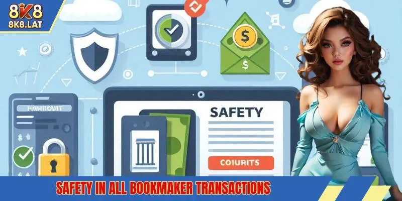 Safety in all bookmaker transactions